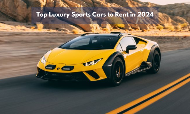 Top Luxury Sports Cars to Rent in 2024 - Sports Car Rental